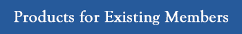 Products for Existing Members Button New